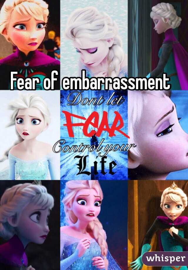 Fear of embarrassment 