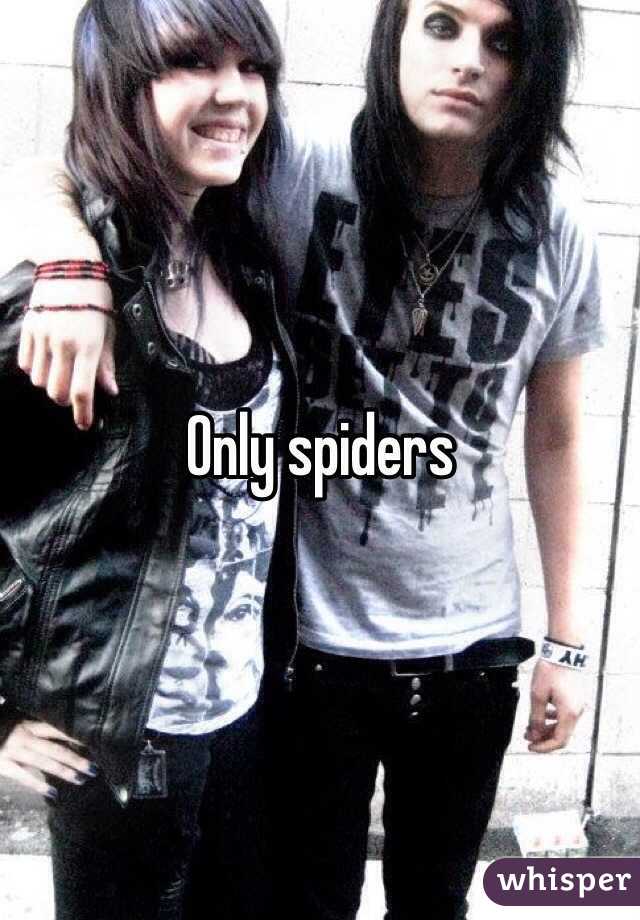 Only spiders