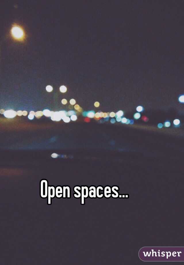 Open spaces…