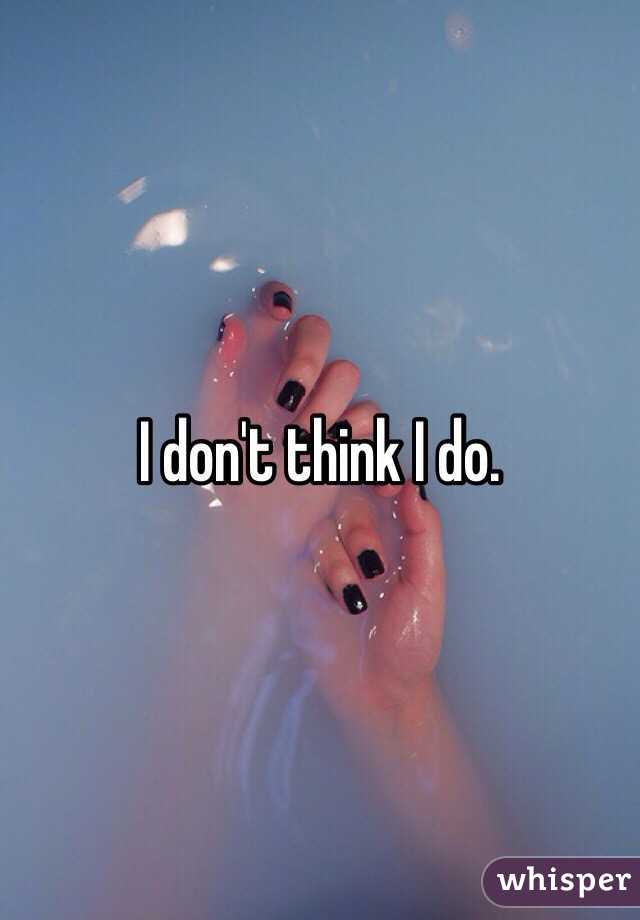 I don't think I do. 