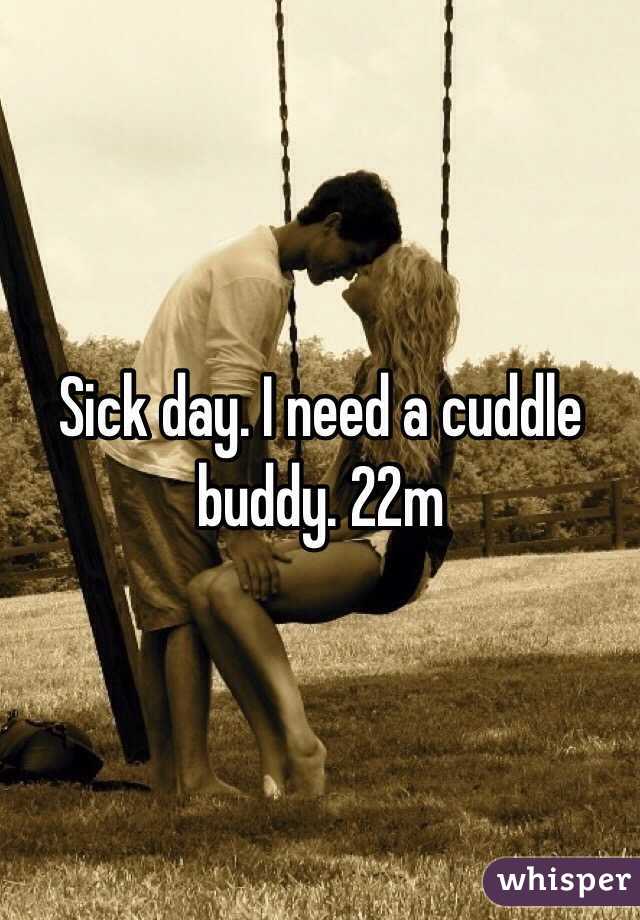 Sick day. I need a cuddle buddy. 22m