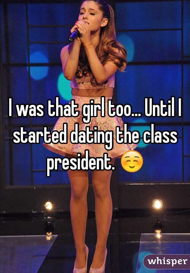 I was that girl too... Until I started dating the class president. ☺️