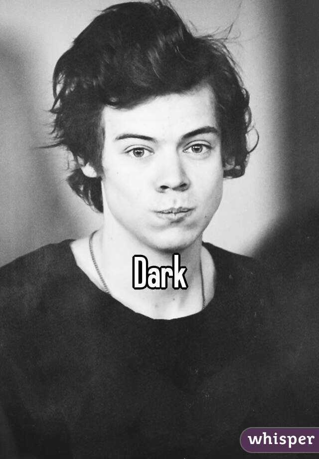 Dark