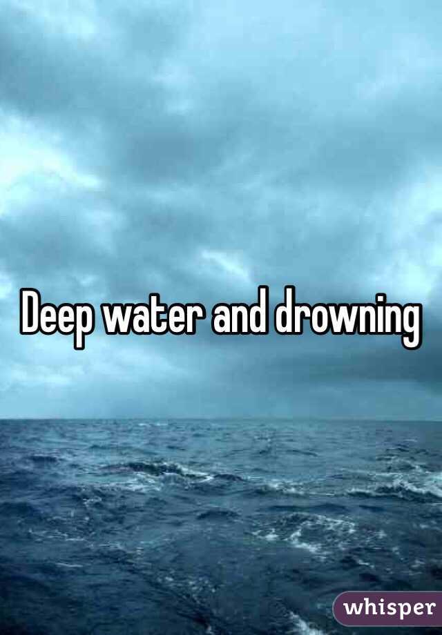 Deep water and drowning 