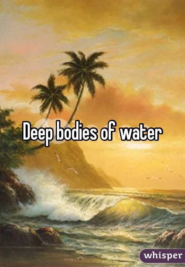 Deep bodies of water 