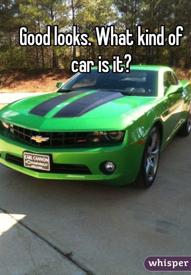 Good looks. What kind of car is it? 