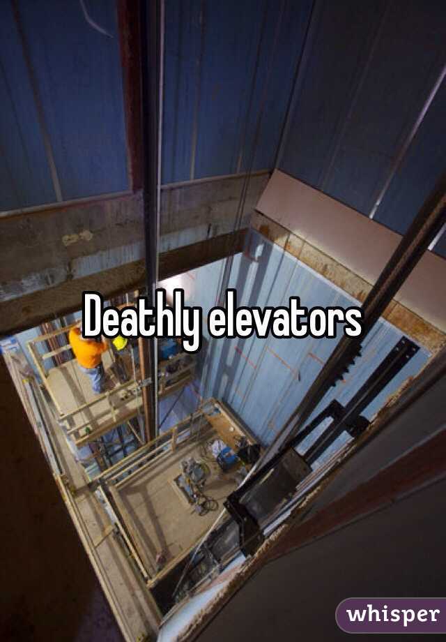 Deathly elevators