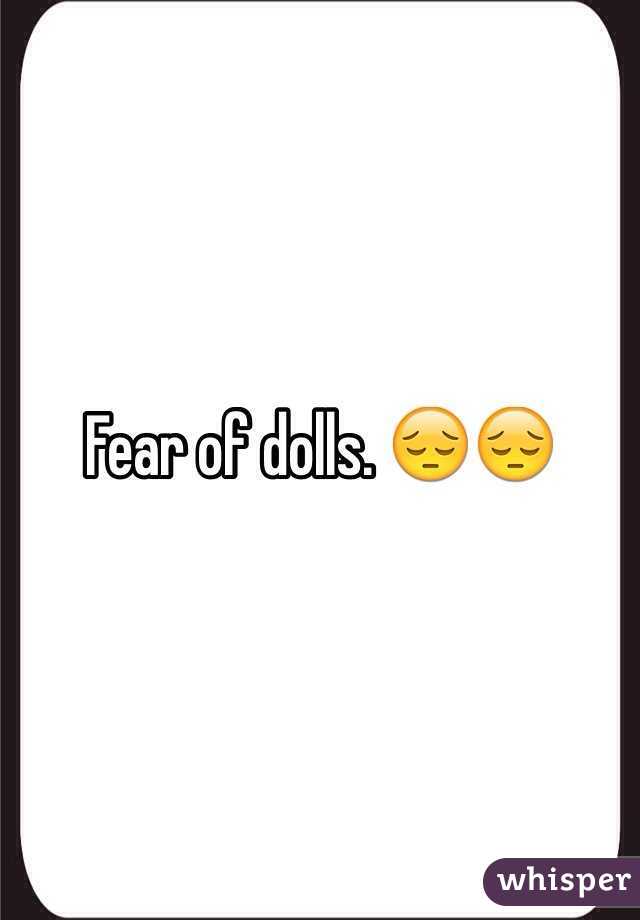 Fear of dolls. 😔😔