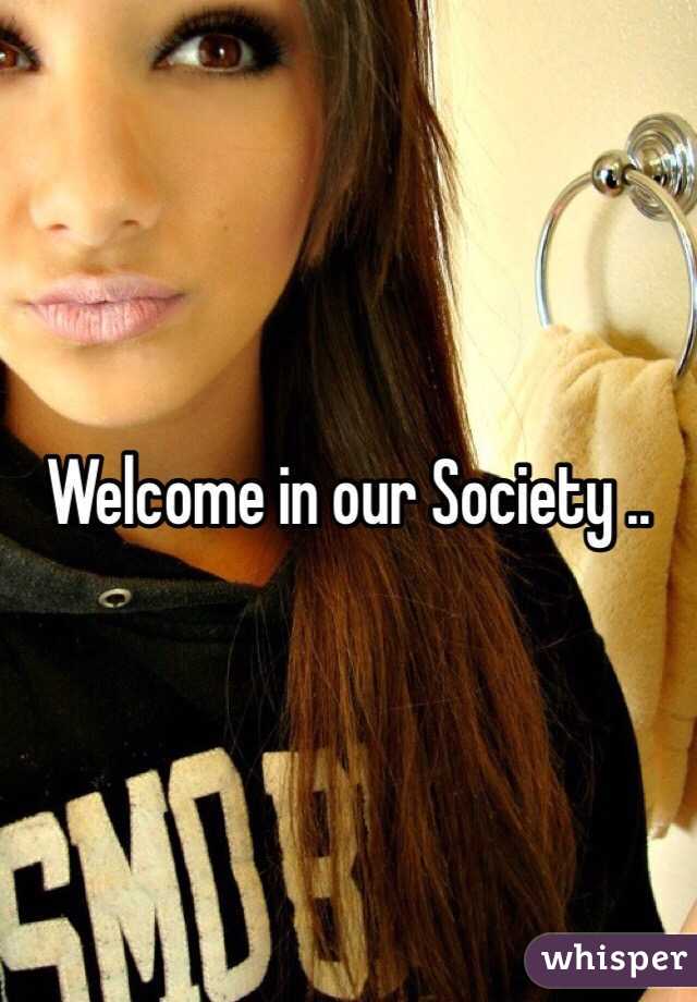 Welcome in our Society ..