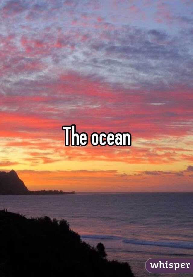 The ocean