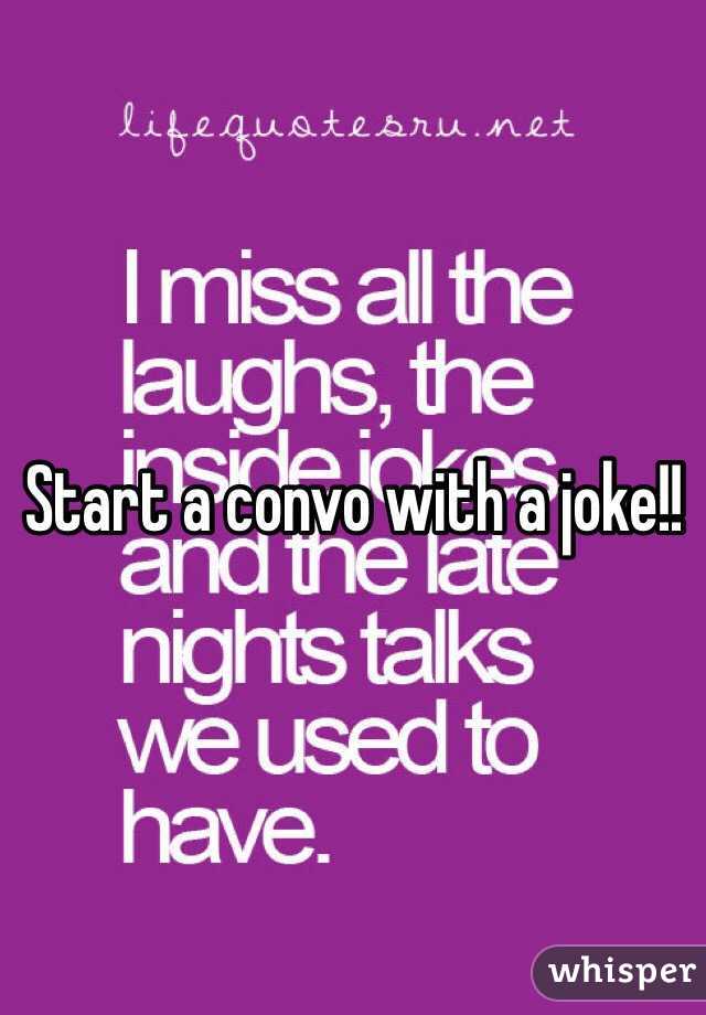 Start a convo with a joke!!