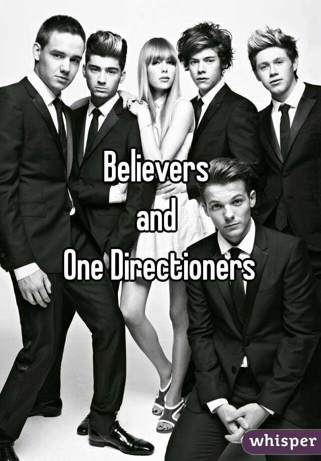 Believers 
and 
One Directioners