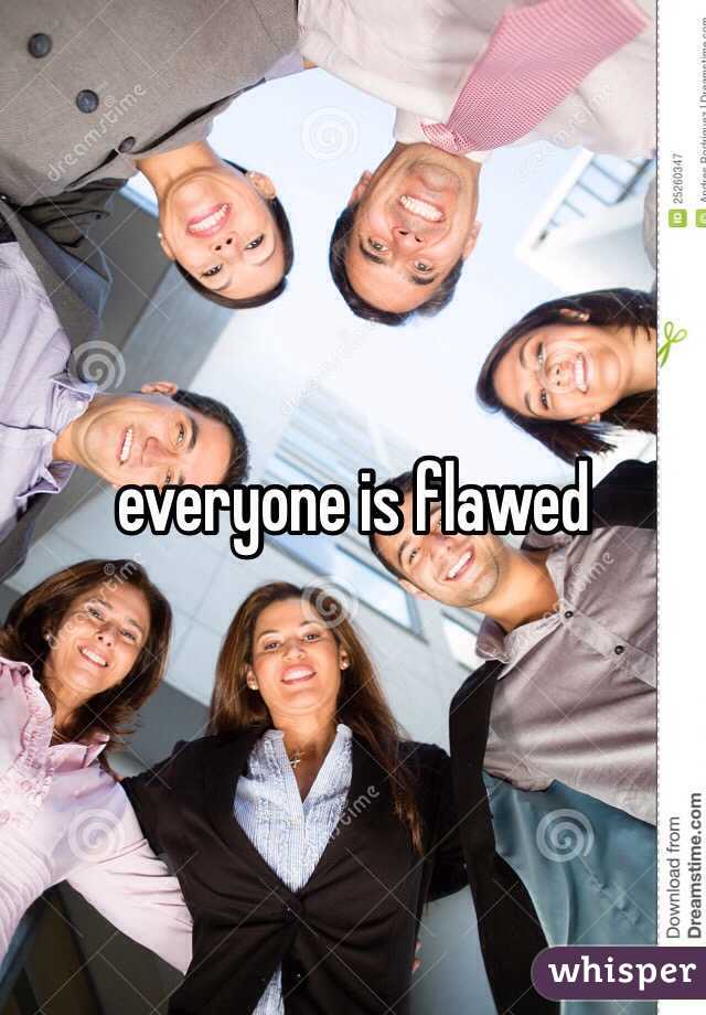 everyone is flawed