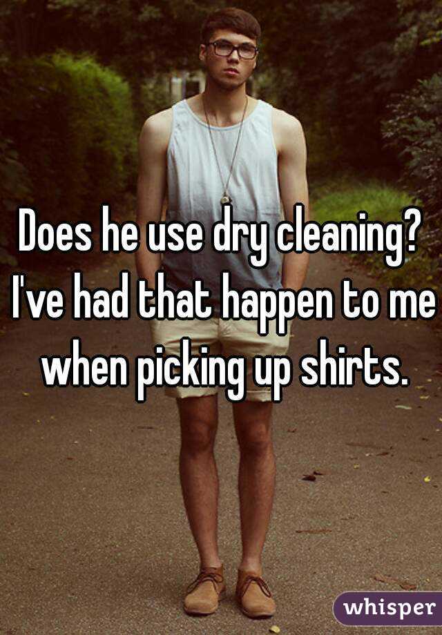 Does he use dry cleaning? I've had that happen to me when picking up shirts.