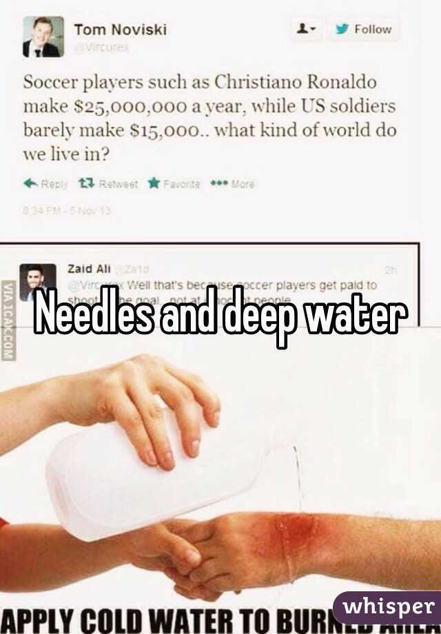 Needles and deep water