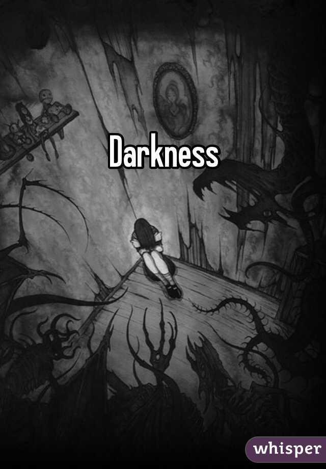 Darkness