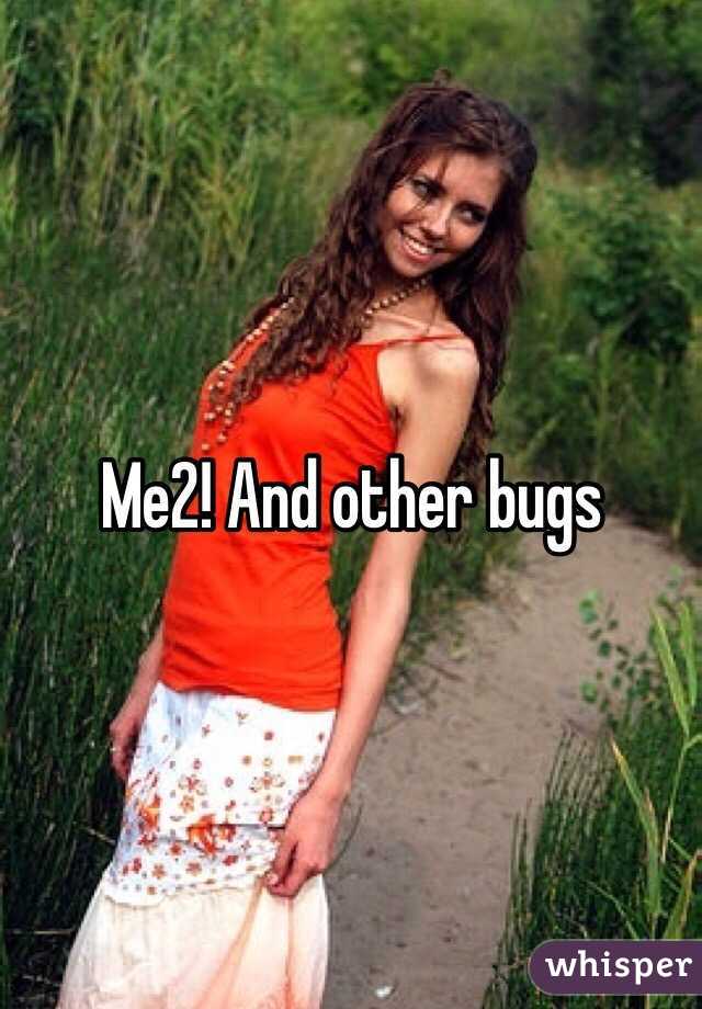 Me2! And other bugs