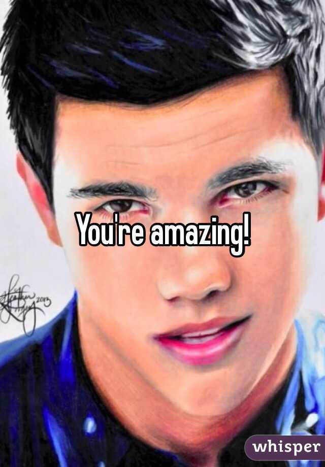 You're amazing! 