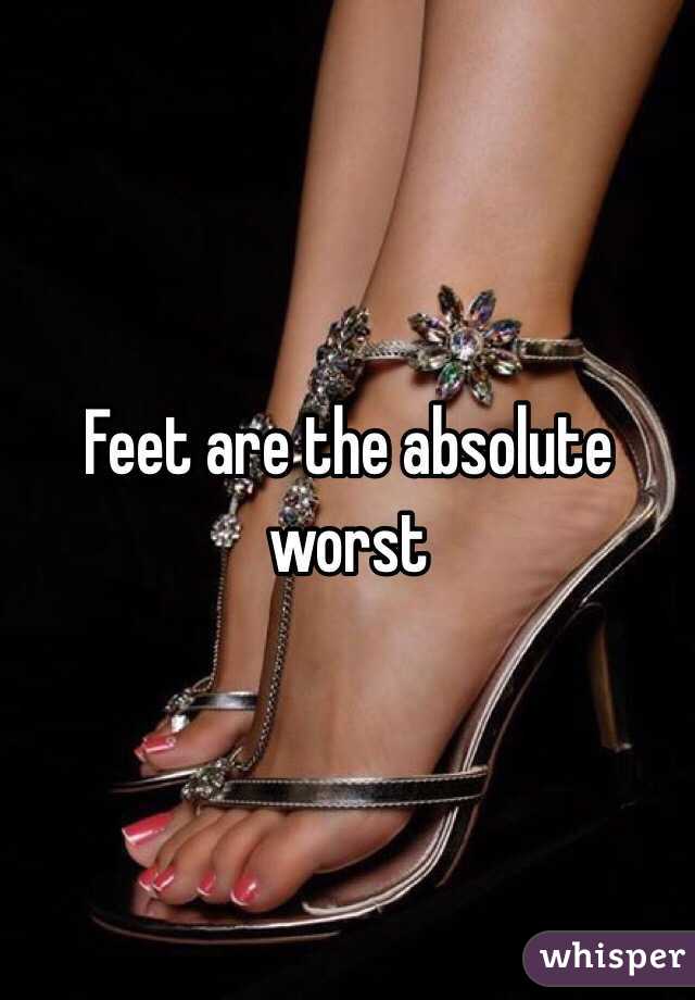 Feet are the absolute worst