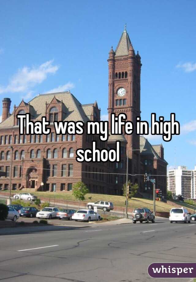 That was my life in high school