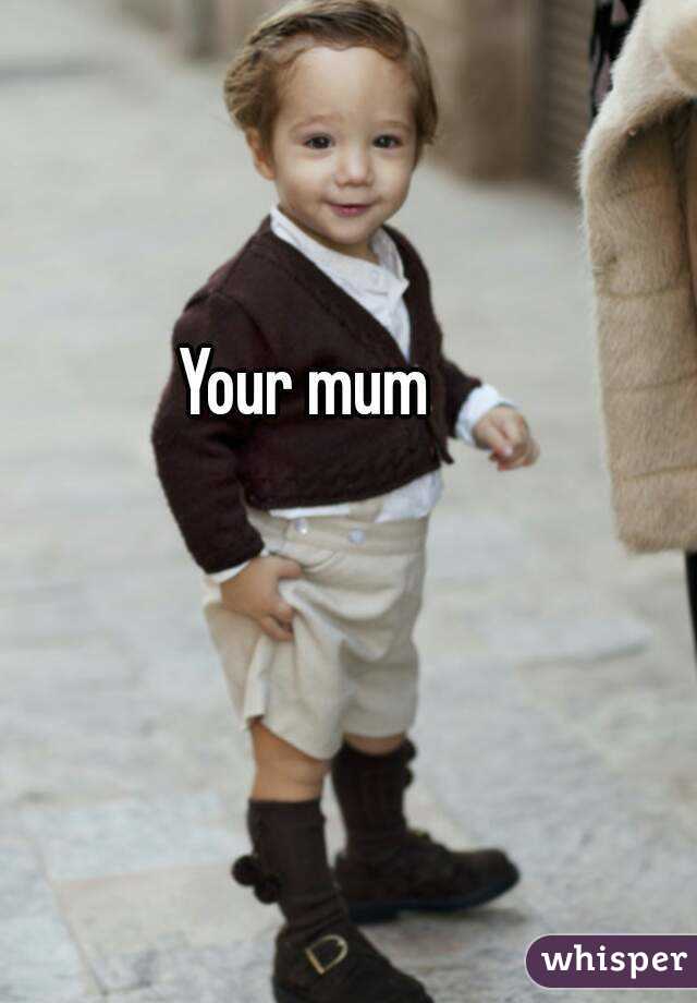 Your mum