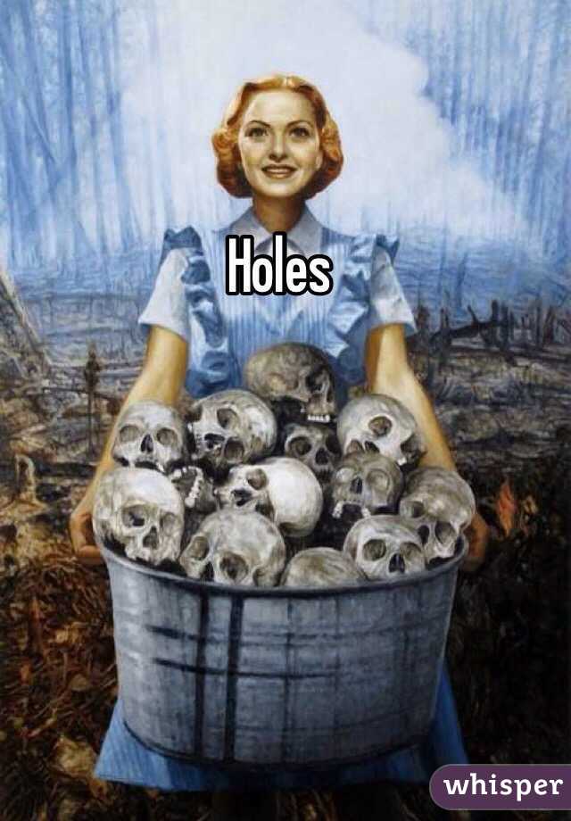 Holes
