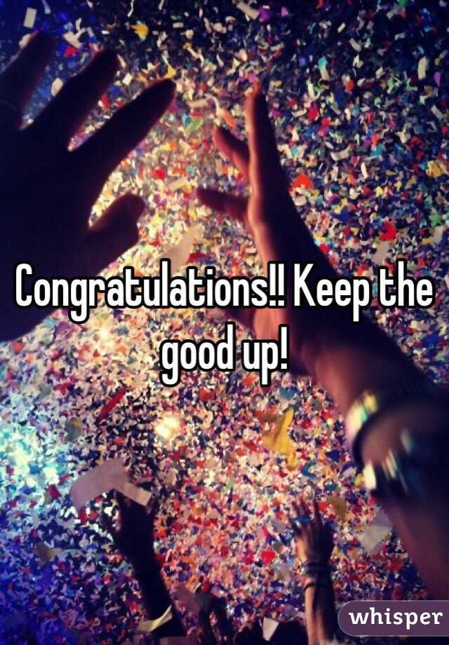 Congratulations!! Keep the good up! 