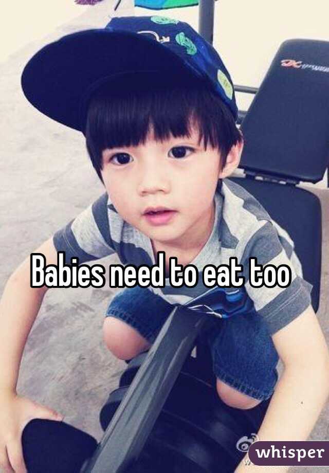 Babies need to eat too