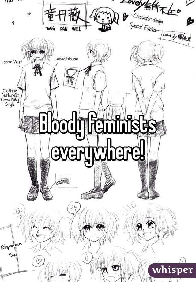 Bloody feminists everywhere!