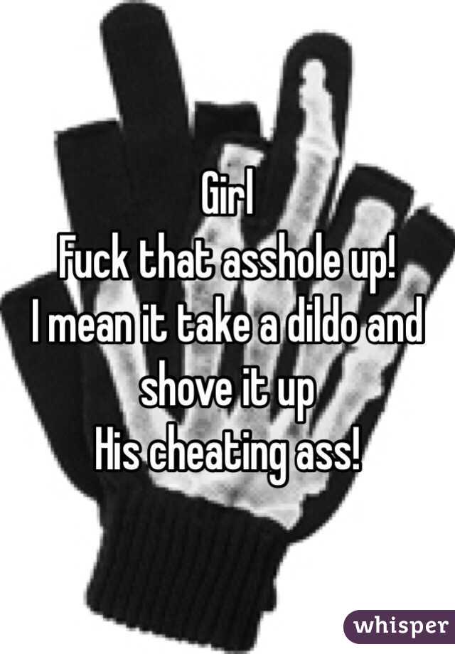 Girl 
Fuck that asshole up!
I mean it take a dildo and shove it up 
His cheating ass!