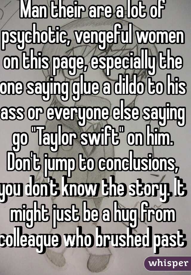 Man their are a lot of psychotic, vengeful women on this page, especially the one saying glue a dildo to his ass or everyone else saying go "Taylor swift" on him. Don't jump to conclusions, you don't know the story. It might just be a hug from colleague who brushed past 