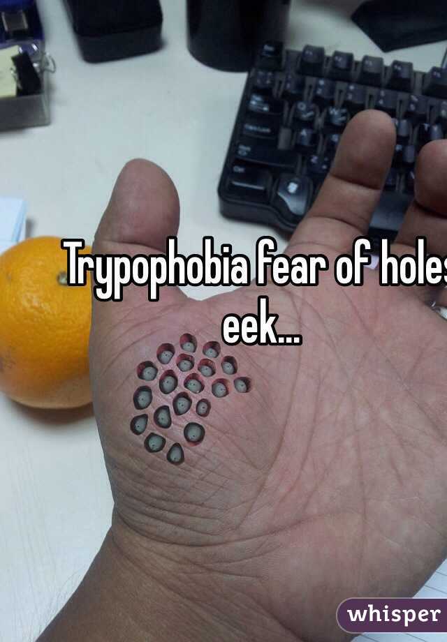 Trypophobia fear of holes eek... 