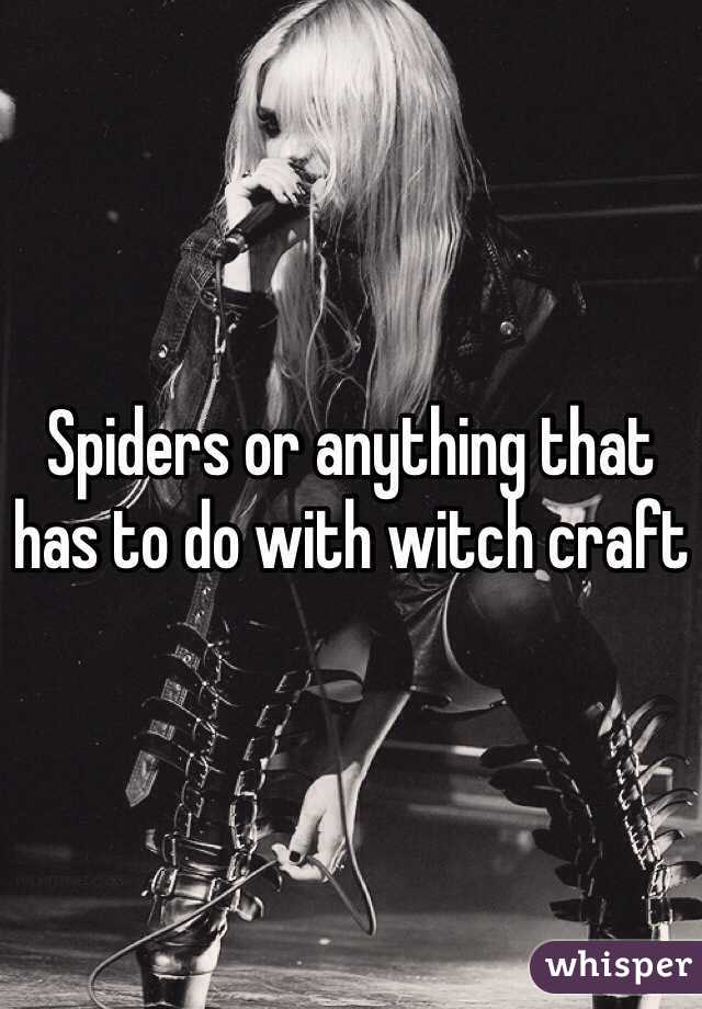 Spiders or anything that has to do with witch craft