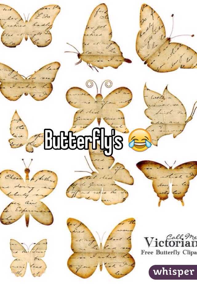 Butterfly's 😂