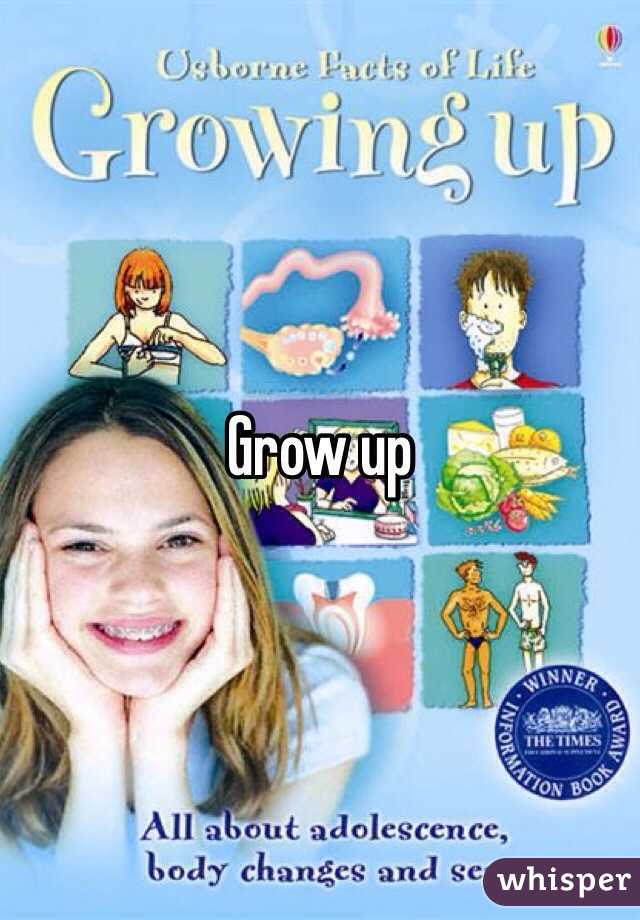 Grow up