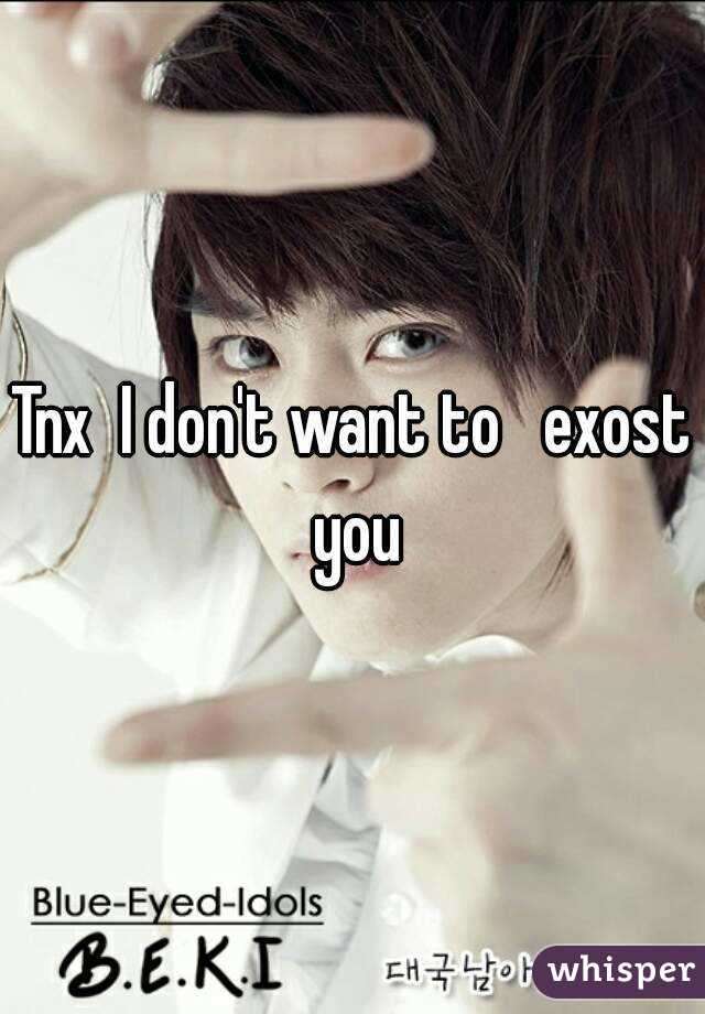 Tnx  I don't want to   exost you