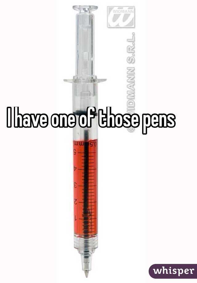 I have one of those pens
