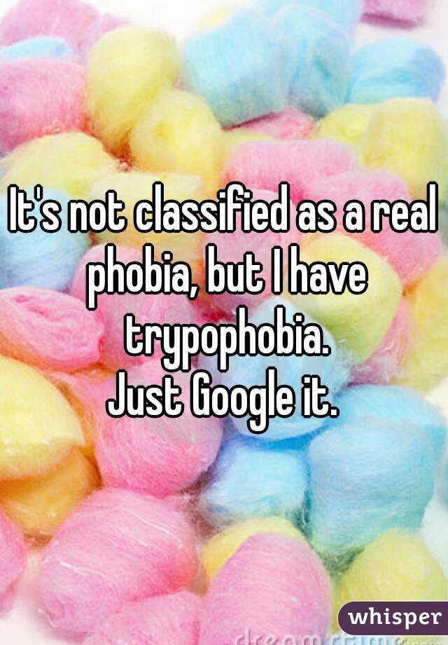 It's not classified as a real phobia, but I have trypophobia.
Just Google it.