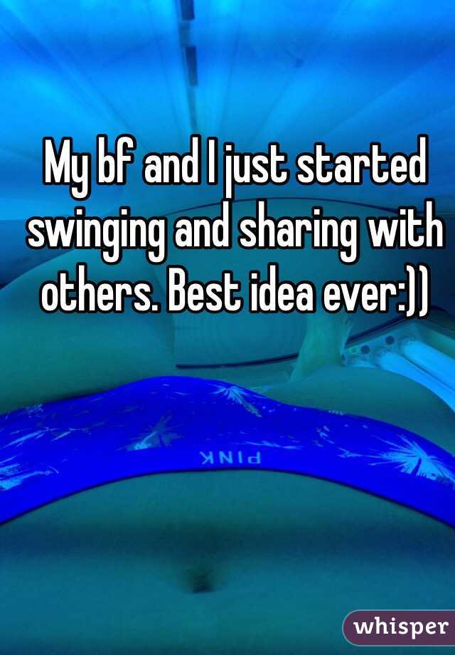 My bf and I just started swinging and sharing with others. Best idea ever:))