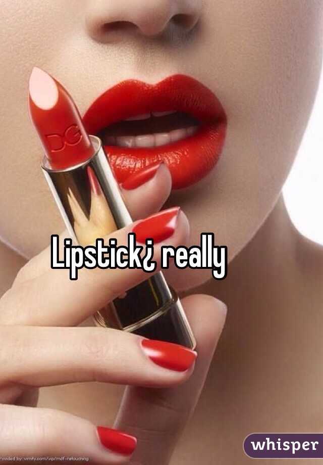 Lipstick¿ really