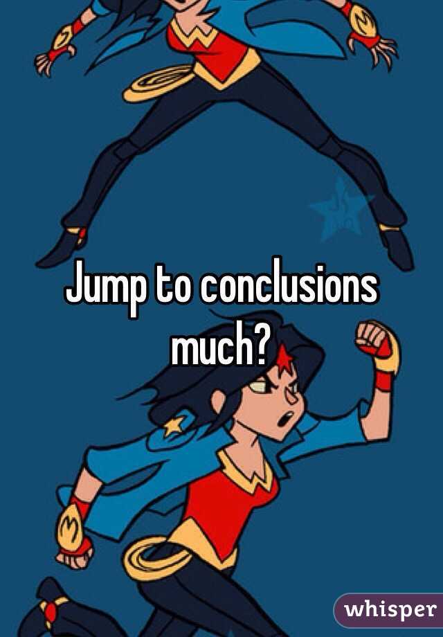 Jump to conclusions much? 