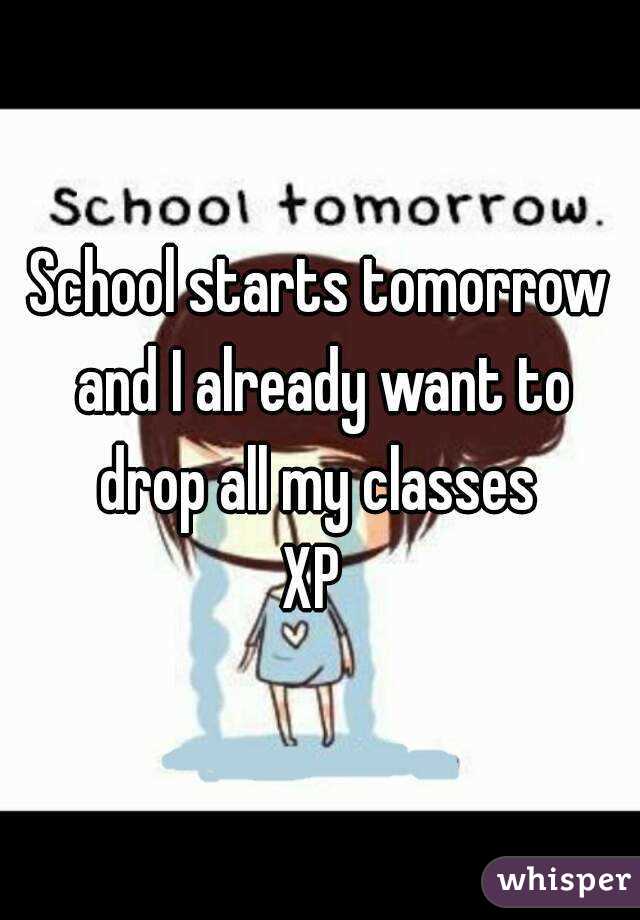 School starts tomorrow and I already want to drop all my classes 
XP 