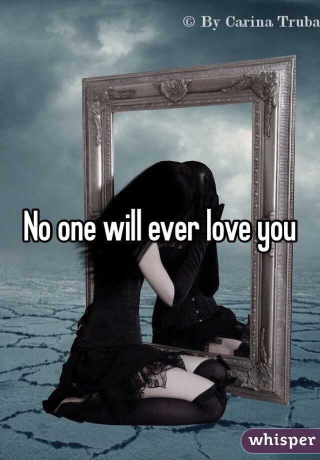 No one will ever love you