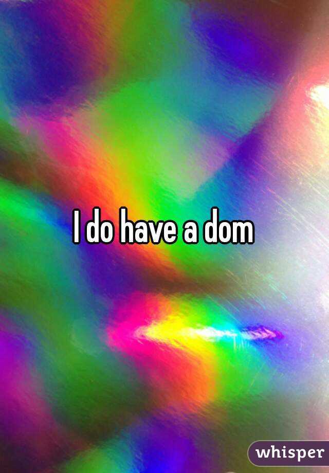 I do have a dom