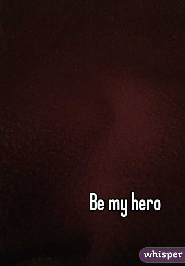 Be my hero