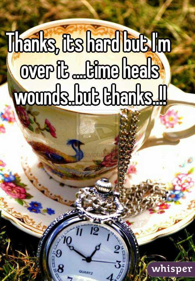 Thanks, its hard but I'm over it ....time heals wounds..but thanks..!!