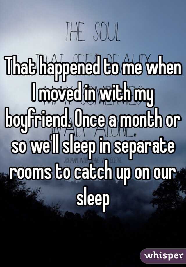 That happened to me when I moved in with my boyfriend. Once a month or so we'll sleep in separate rooms to catch up on our sleep 