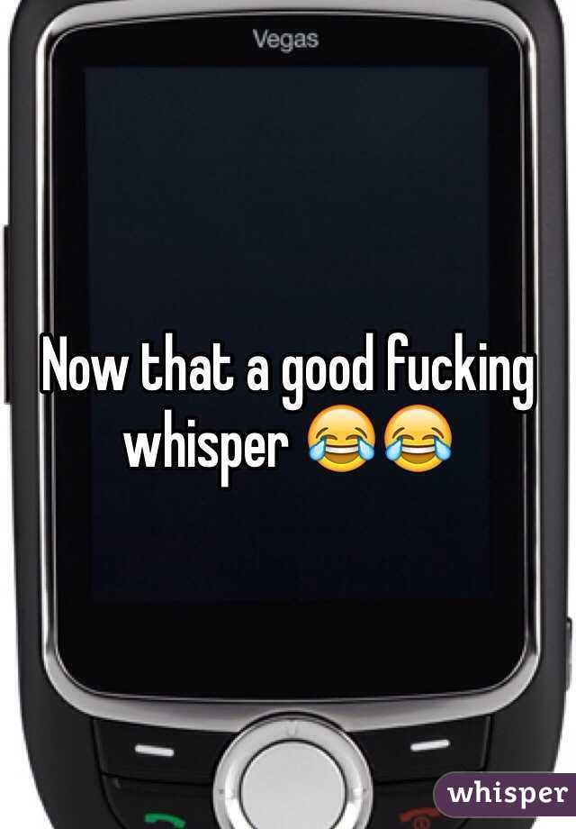 Now that a good fucking whisper 😂😂