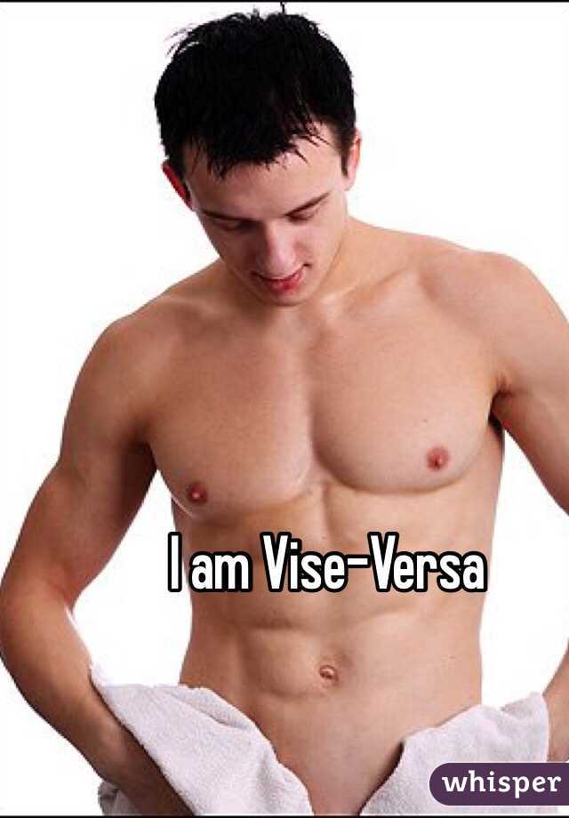 I am Vise-Versa