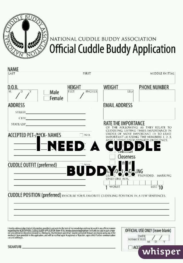 I need a cuddle buddy!!!